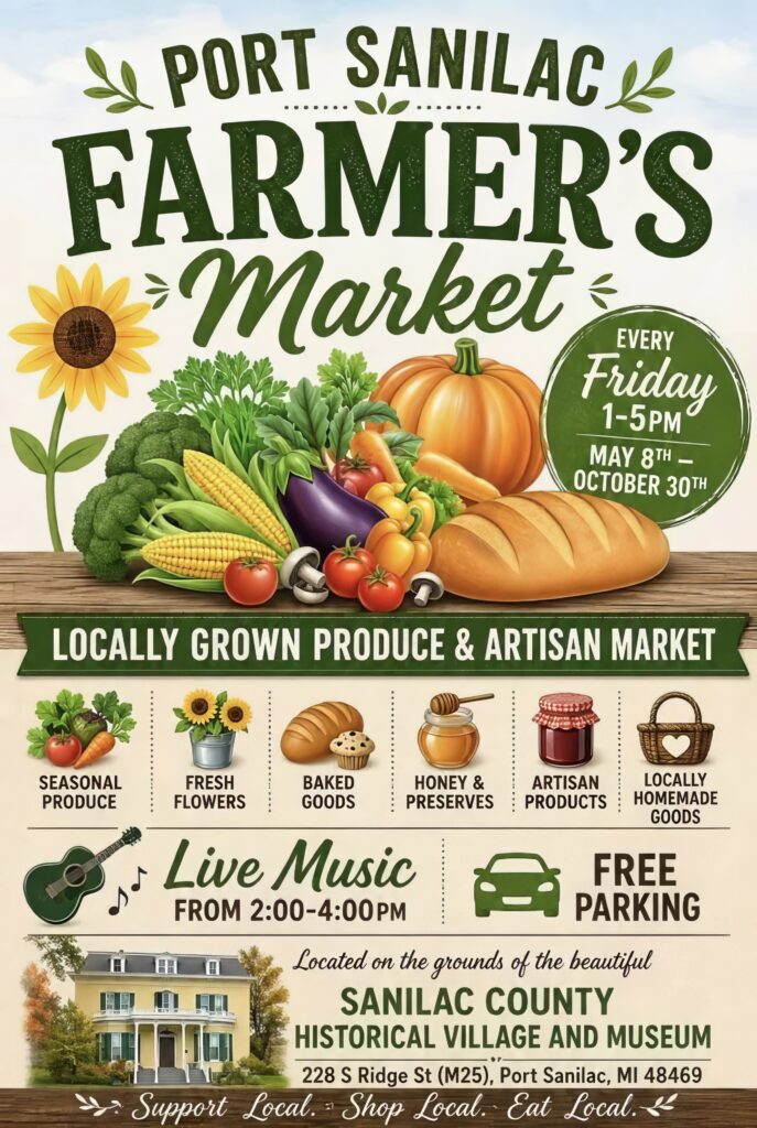 Flyer for Port Sanilac Farmer's Market. Features fresh produce, baked goods, and artisan products. Held every Friday, 1-5 PM, May 8th to October 30th. Includes live music from 2-4 PM and free parking. Located at Sanilac County Historical Village and Museum, 228 S Ridge St, Port Sanilac, MI 48469.